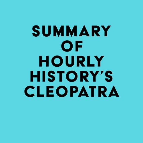 Summary of Hourly History's Cleopatra