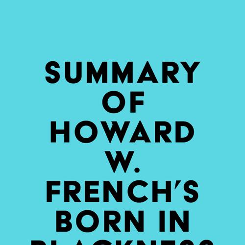 Summary of Howard W. French's Born in Blackness