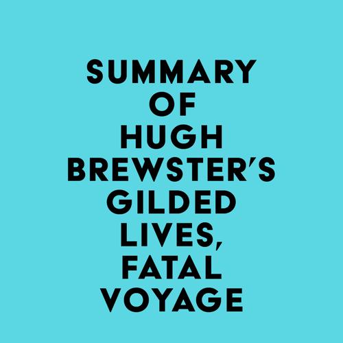 Summary of Hugh Brewster's Gilded Lives, Fatal Voyage