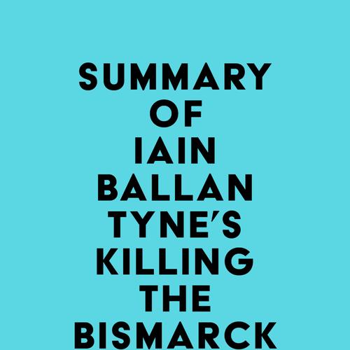 Summary of Iain Ballantyne's Killing the Bismarck