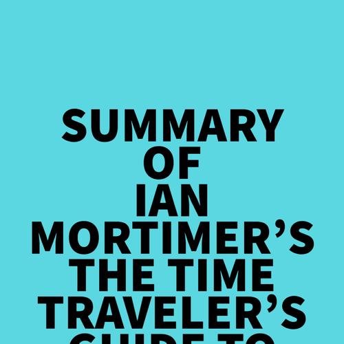 Summary of Ian Mortimer's The Time Traveler's Guide to Elizabethan England