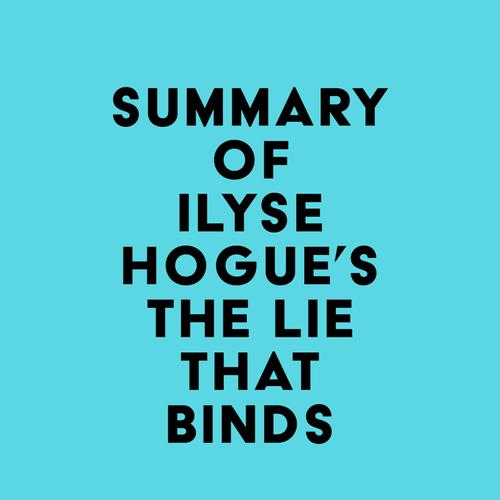 Summary of Ilyse Hogue's The Lie That Binds