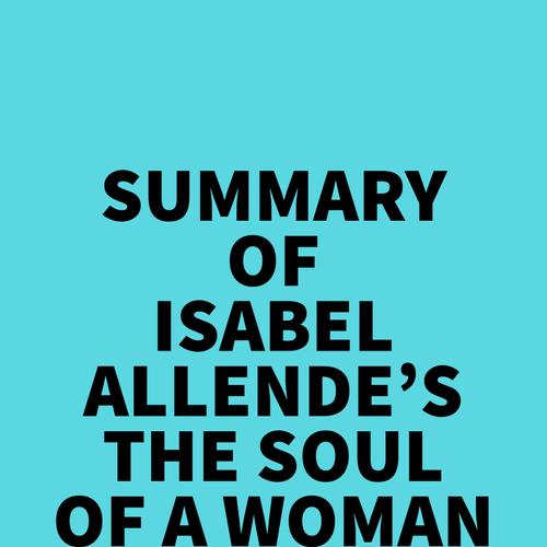 Summary of Isabel Allende's The Soul of a Woman