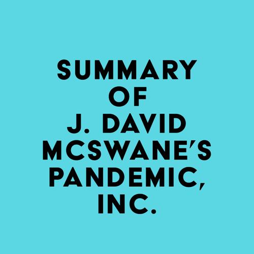 Summary of J. David McSwane's Pandemic, Inc.