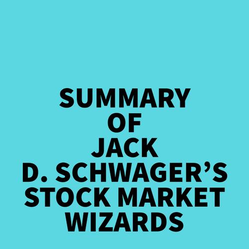 Summary of Jack D. Schwager's Stock Market Wizards