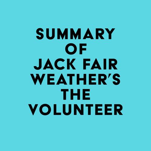 Summary of Jack Fairweather's The Volunteer