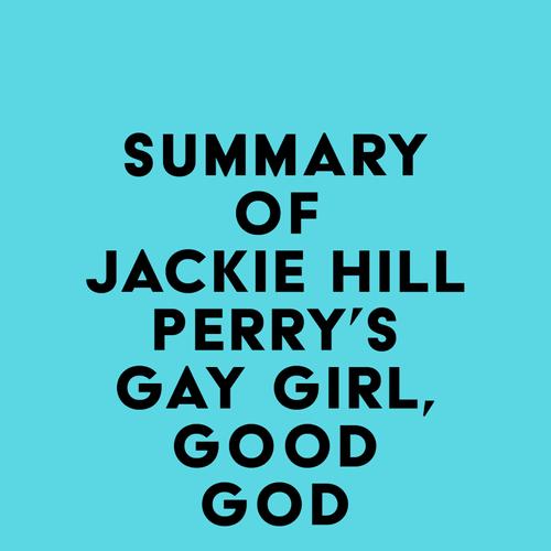 Summary of Jackie Hill Perry's Gay Girl, Good God