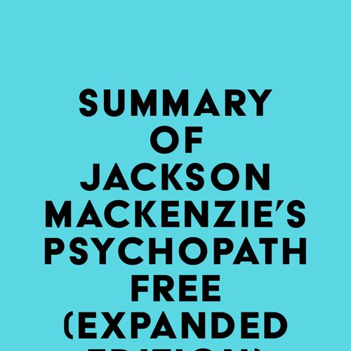 Summary of Jackson MacKenzie 's Psychopath Free (Expanded Edition)