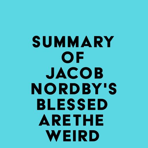 Summary of Jacob Nordby's Blessed Are the Weird