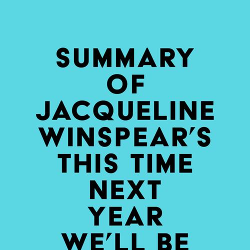 Summary of Jacqueline Winspear's This Time Next Year We'll Be Laughing