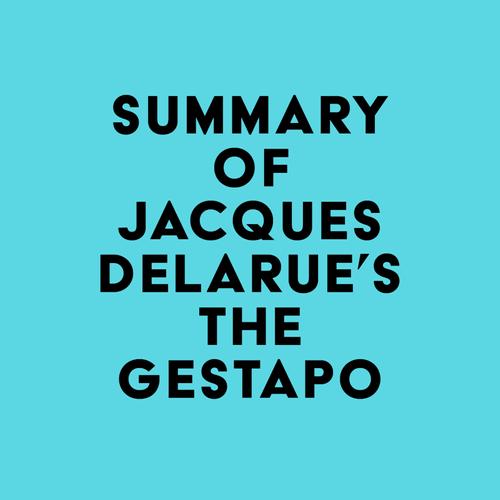 Summary of Jacques Delarue's The Gestapo