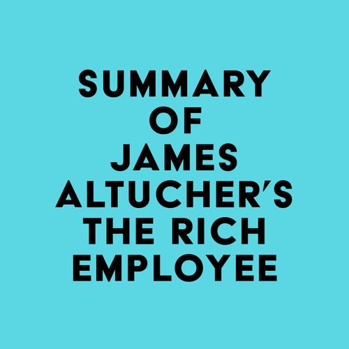 Summary of James Altucher's The Rich Employee