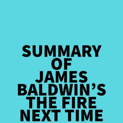 Summary of James Baldwin's The Fire Next Time