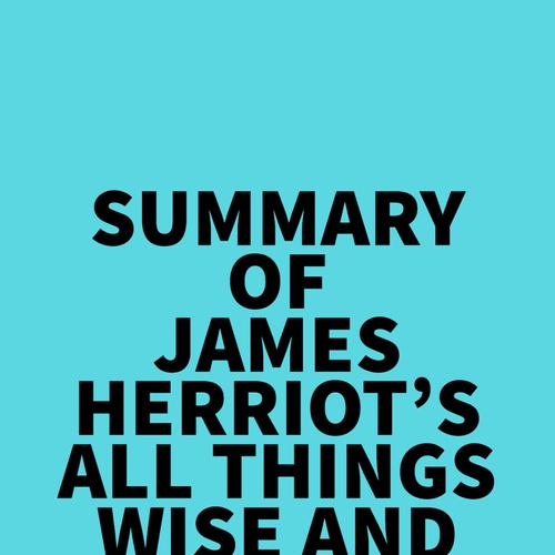 Summary of James Herriot's All Things Wise and Wonderful