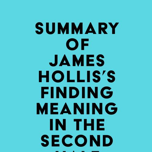 Summary of James Hollis's Finding Meaning in the Second Half of Life