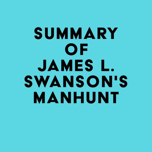 Summary of James L. Swanson's Manhunt