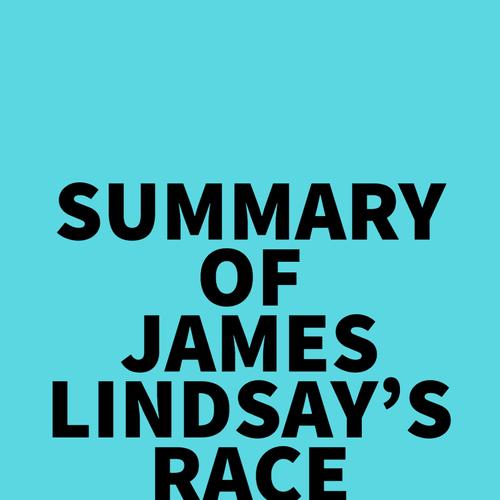 Summary of James Lindsay's Race Marxism