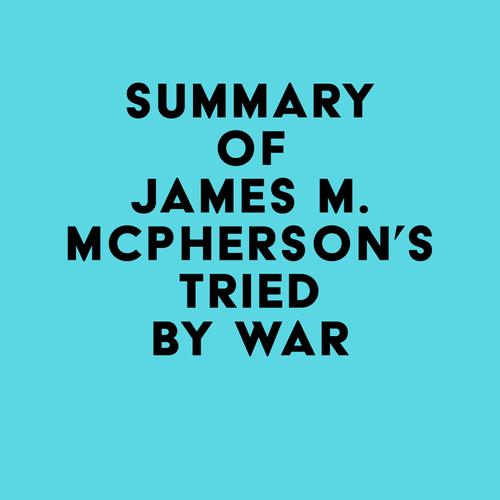 Summary of James M. McPherson's Tried by War