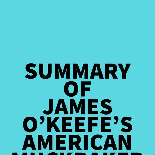 Summary of James O’Keefe's American Muckraker