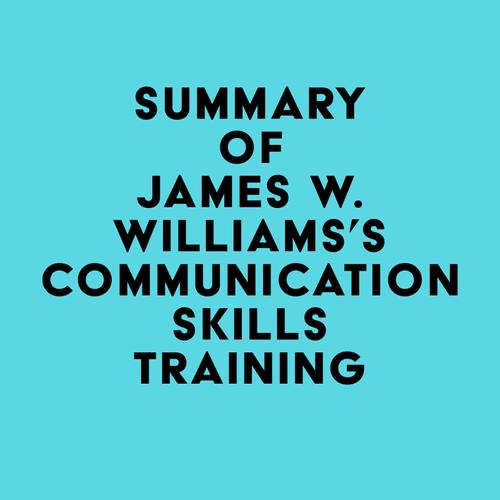 Summary of James W. Williams's Communication Skills Training