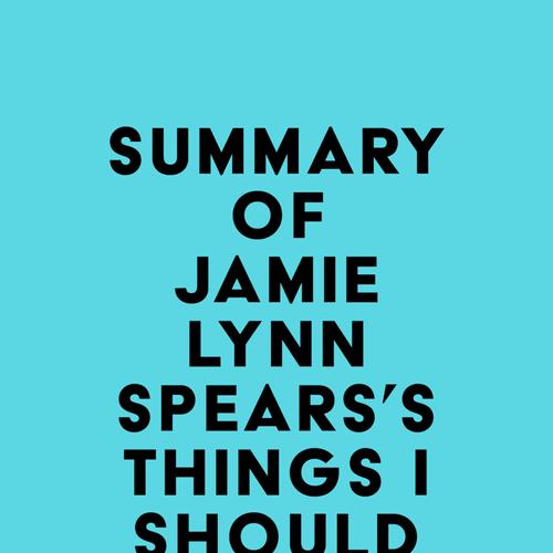 Summary of Jamie Lynn Spears's Things I Should Have Said