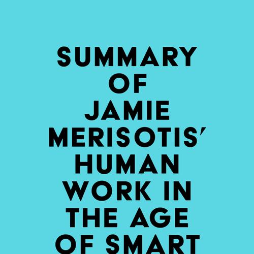 Summary of Jamie Merisotis' Human Work in the Age of Smart Machines