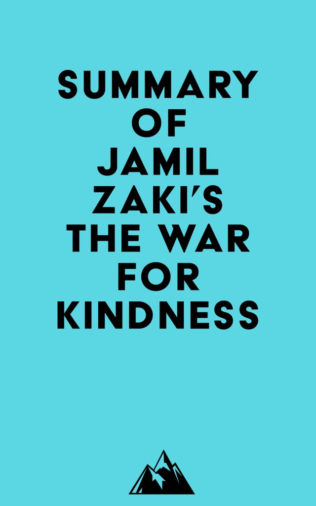 Summary of Jamil Zaki's The War for Kindness