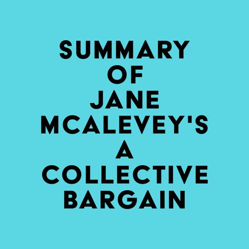 Summary of Jane McAlevey's A Collective Bargain