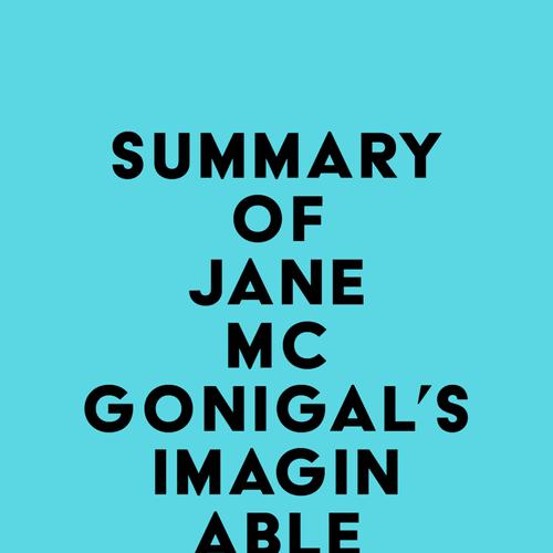 Summary of Jane McGonigal's Imaginable