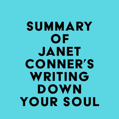 Summary of Janet Conner's Writing Down Your Soul