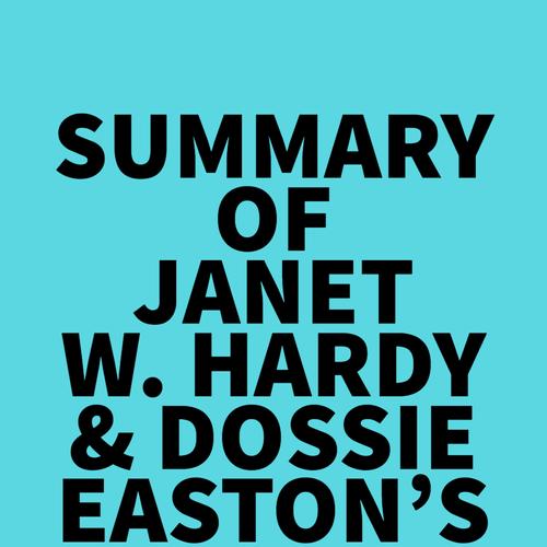 Summary of Janet W. Hardy & Dossie Easton's The Ethical Slut