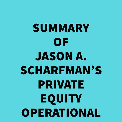 Summary of Jason A. Scharfman's Private Equity Operational Due Diligence