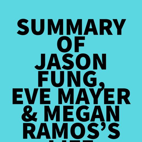 Summary of Jason Fung, Eve Mayer & Megan Ramos's Life in the Fasting Lane