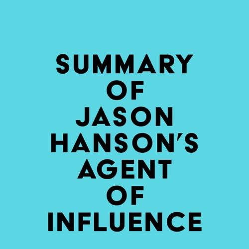 Summary of Jason Hanson's Agent of Influence