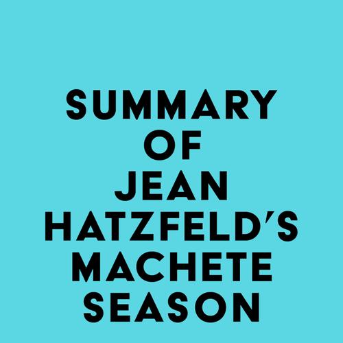 Summary of Jean Hatzfeld's Machete Season