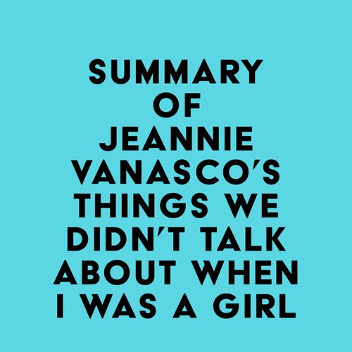 Summary of Jeannie Vanasco's Things We Didn't Talk About When I Was a Girl