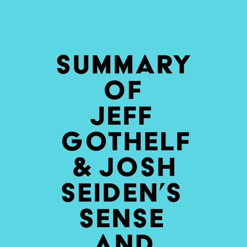 Summary of Jeff Gothelf & Josh Seiden's Sense and Respond