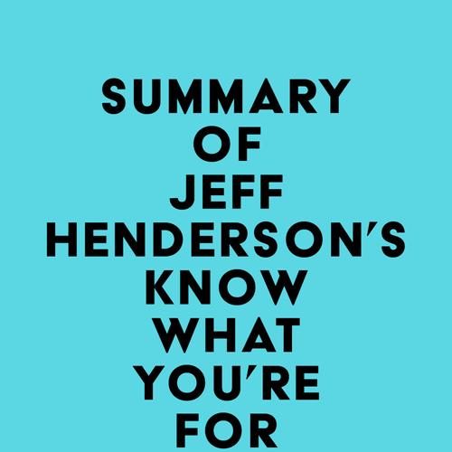 Summary of Jeff Henderson's Know What You're FOR