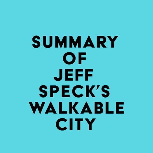 Summary of Jeff Speck's Walkable City