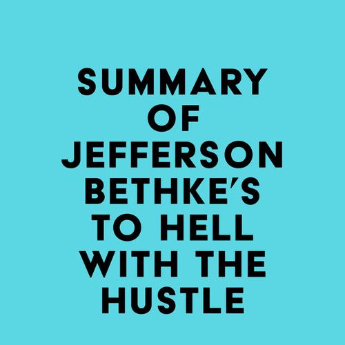 Summary of Jefferson Bethke's To Hell with the Hustle