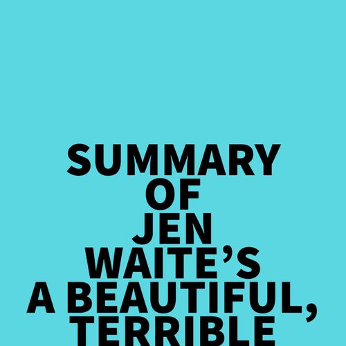 Summary of Jen Waite's A Beautiful, Terrible Thing