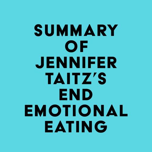 Summary of Jennifer Taitz's End Emotional Eating