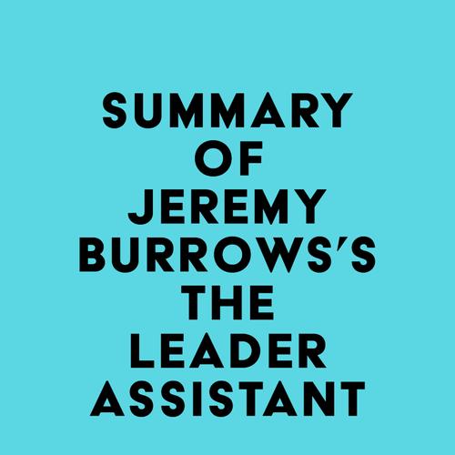 Summary of Jeremy Burrows's The Leader Assistant