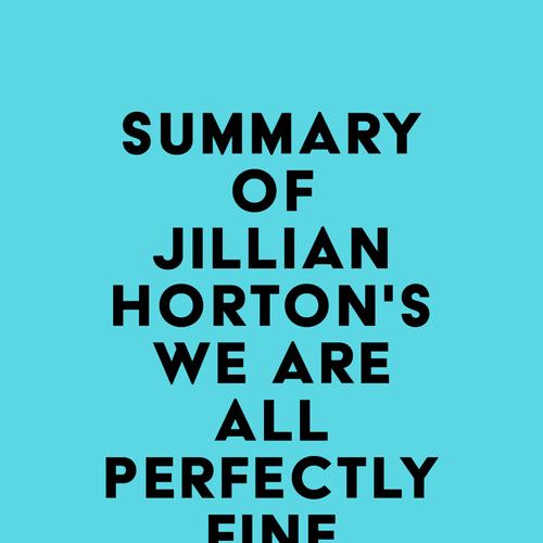 Summary of Jillian Horton's We Are All Perfectly Fine