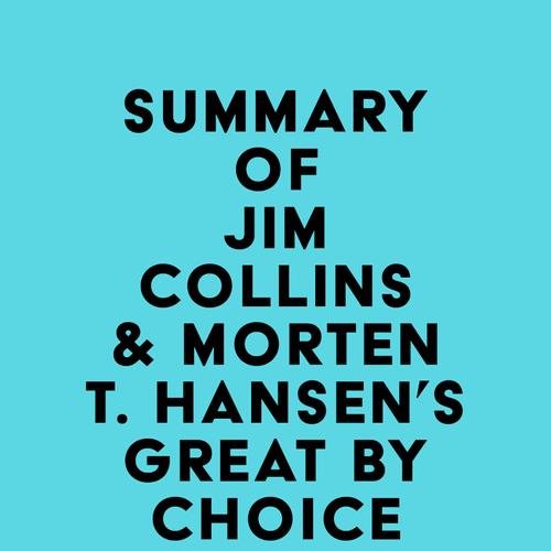 Summary of Jim Collins & Morten T. Hansen's Great by Choice