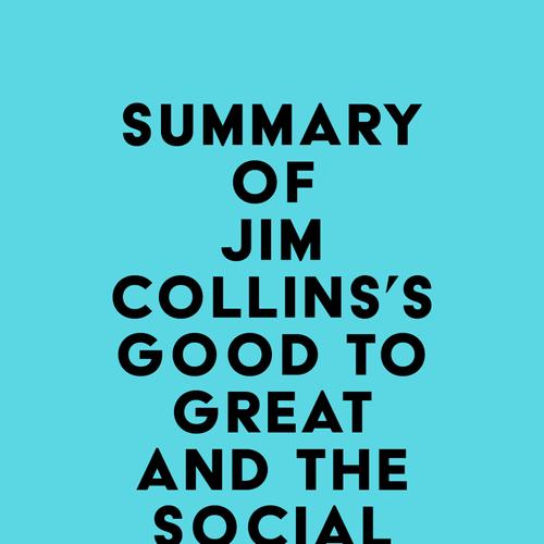 Summary of Jim Collins's Good To Great And The Social Sectors