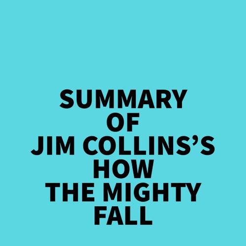 Summary of Jim Collins's How The Mighty Fall