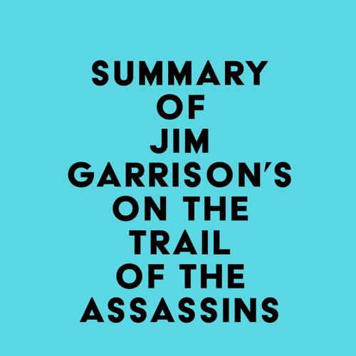 Summary of Jim Garrison's On the Trail of the Assassins