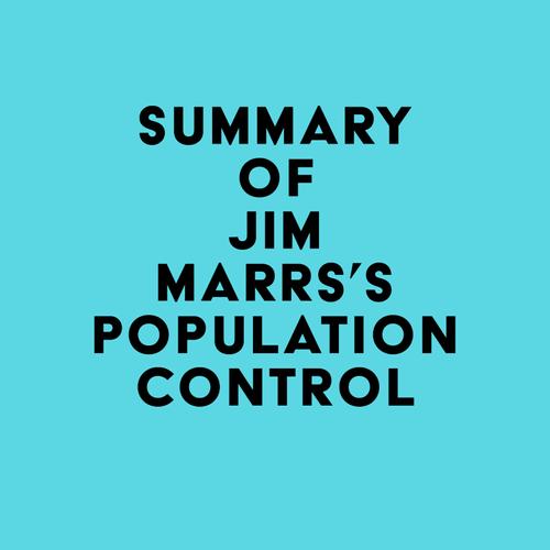 Summary of Jim Marrs's Population Control