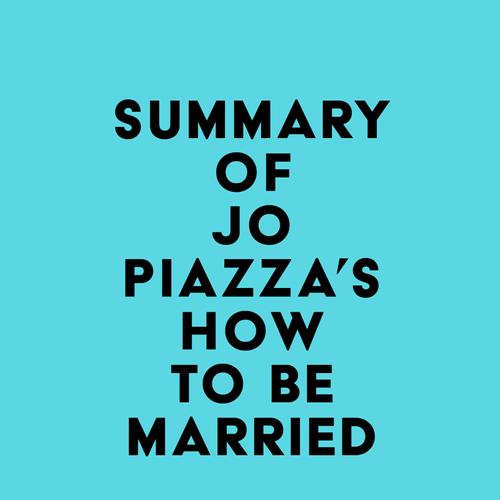 Summary of Jo Piazza's How to Be Married